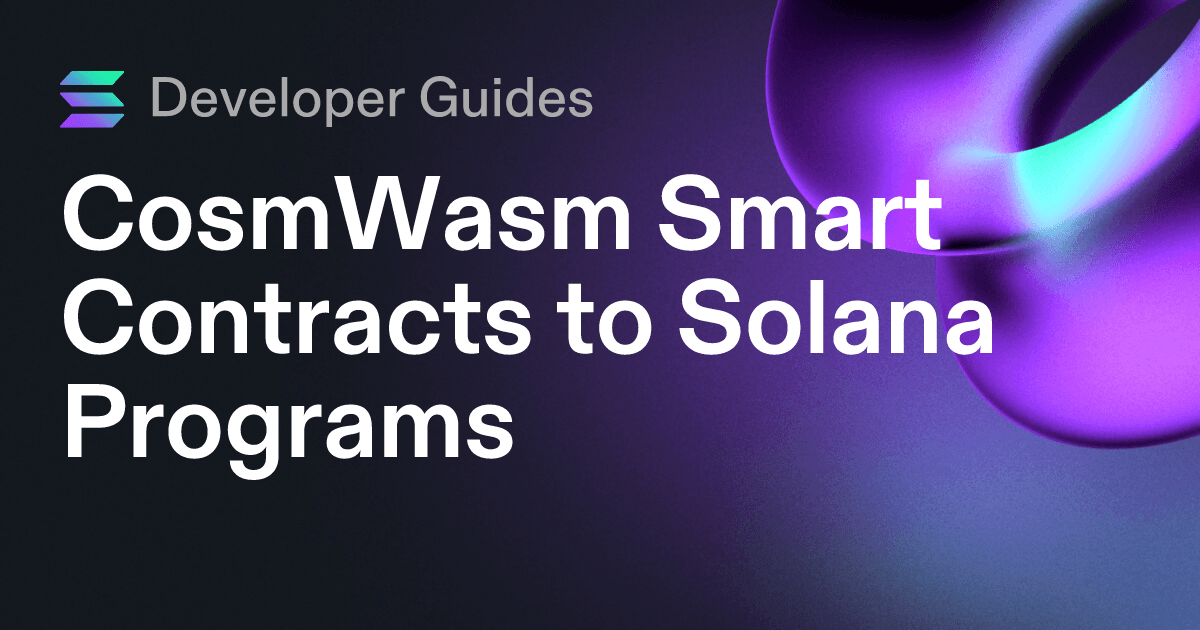 CosmWasm Smart Contracts to Solana Programs