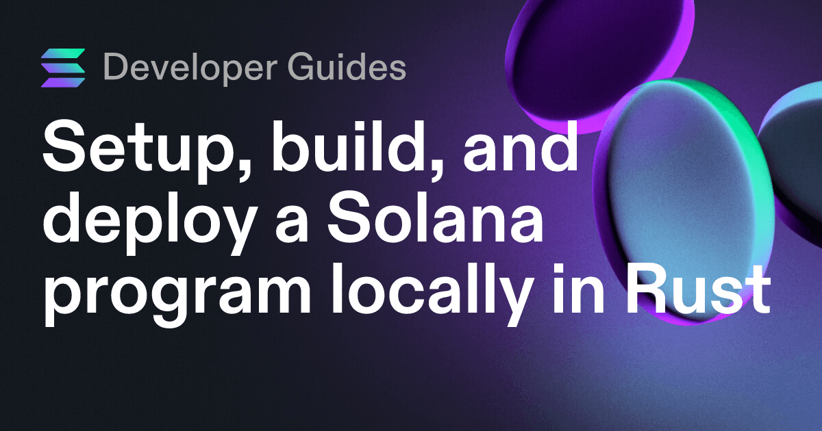 Setup, build, and deploy a Solana program locally in Rust