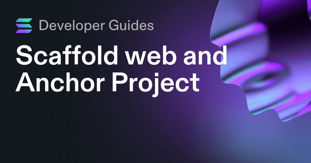 Scaffolding your web and Anchor project on Solana