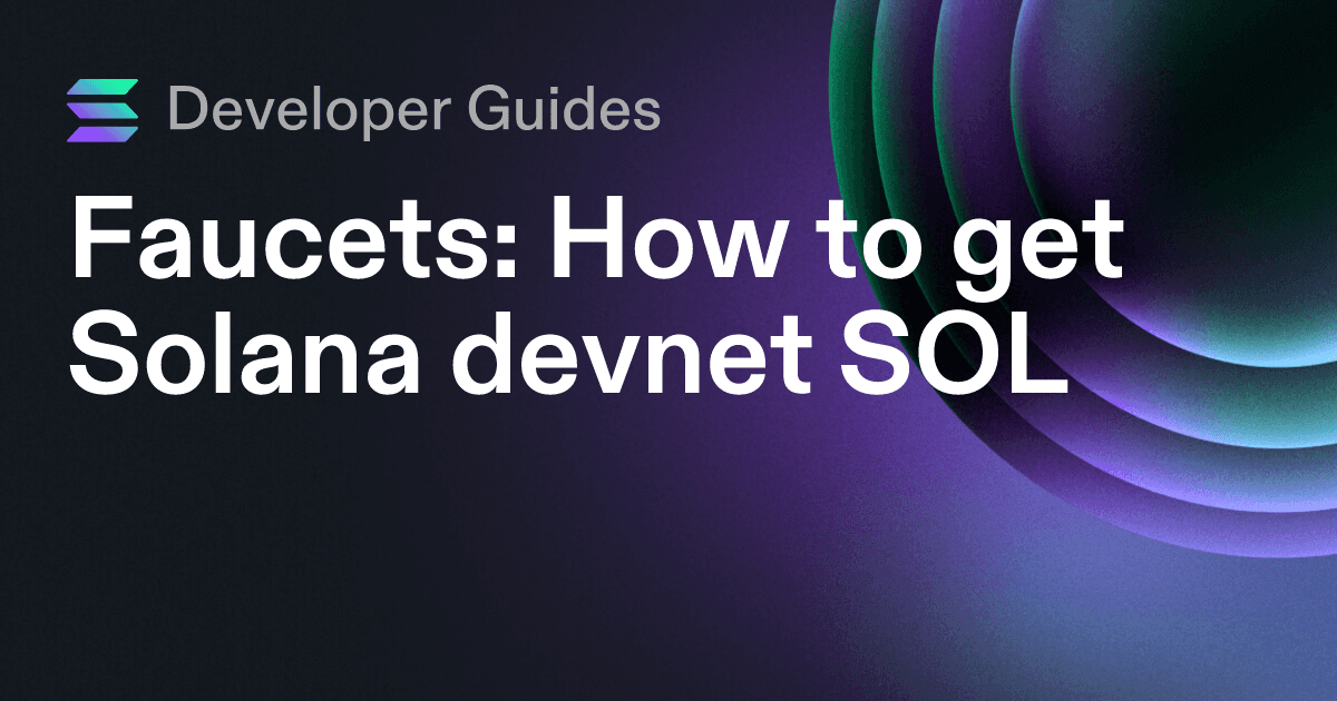 How to get Solana devnet SOL (including airdrops and faucets)