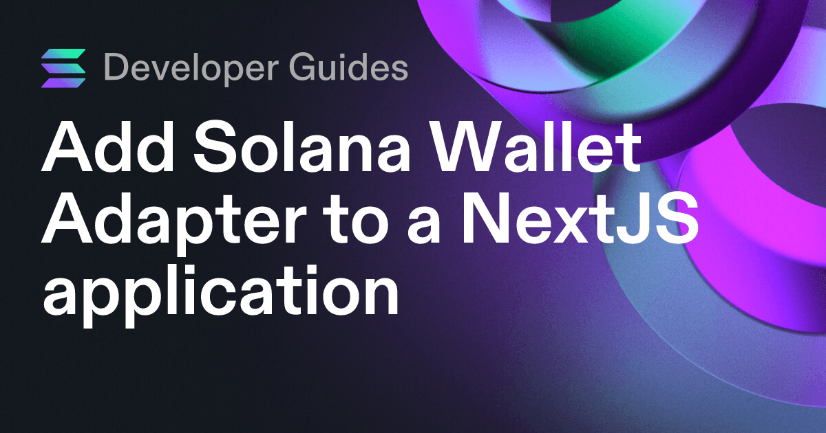 Add Solana Wallet Adapter to a NextJS application